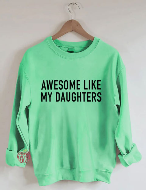 Awesome Like My Daughters Sweatshirt