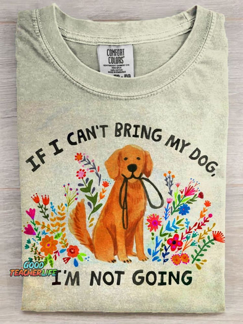Dog Lover If I Can't Bring My Dog I'm Not Going Art Print Casaul Short Sleeve T-shirt