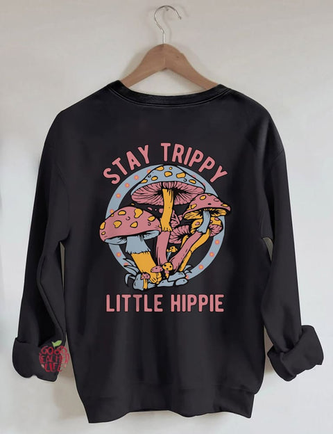 Stay Trippy Little Hippie Sweatshirt