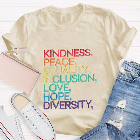 Kindness Peace Equality Love Inclusion Hope Diversity T-Shirt