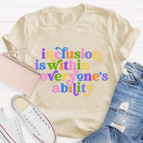 Inclusion is Within Everyone's Ability Teacher T-Shirt