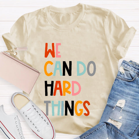 We Can Do Hard Things Teacher T-Shirt