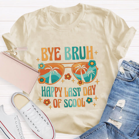 Bye Bruh Happy Last Day Of School T-Shirt