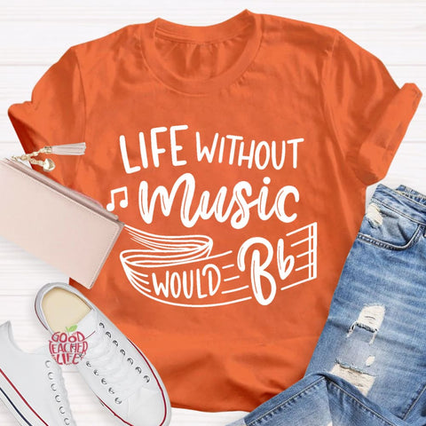 Life Without Music Would Be Boring T-Shirt