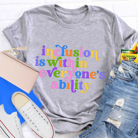 Inclusion is Within Everyone's Ability Teacher T-Shirt