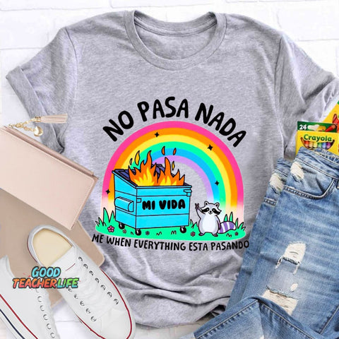 No Pasa Nada  Rainbow Teacher T-Shirt