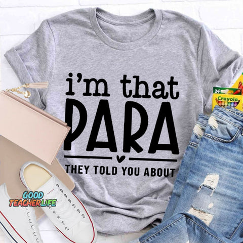 I'M That Para They Told You About Teacher T-Shirt