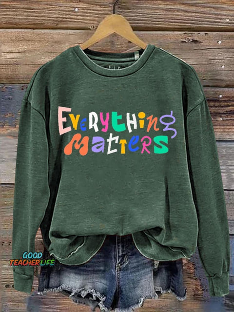 Everything Matters Art Print Casual Sweatshirt