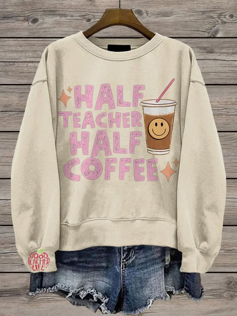 Half Teacher Half Coffee Casual  Sweatshirt