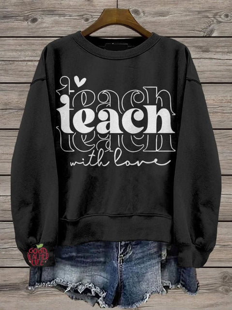 Teacher Teach with love Casual  Sweatshirt