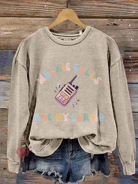 Walkie Calls Are My Cardio Special Education Teacher Print Casual Sweatshirt