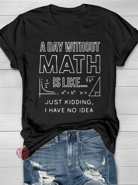 A Day Without Math Casual Print T-shirt