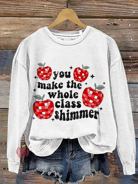 You Make The Whole Class Shimmer Cute Teacher Casual Print Sweatshirt