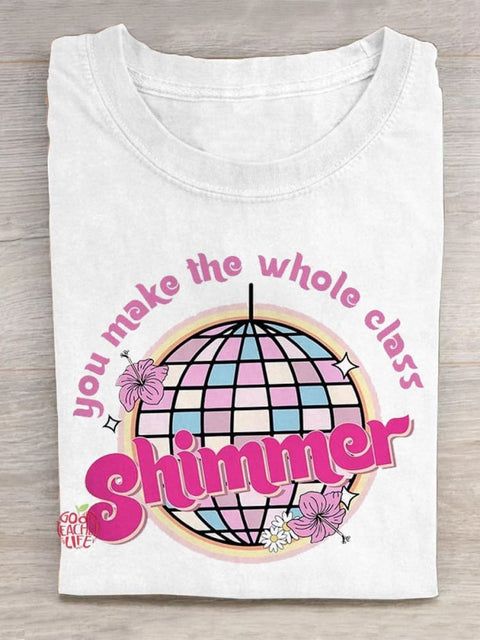 You Make The Whole Class Shimmer Teachers T-shirt