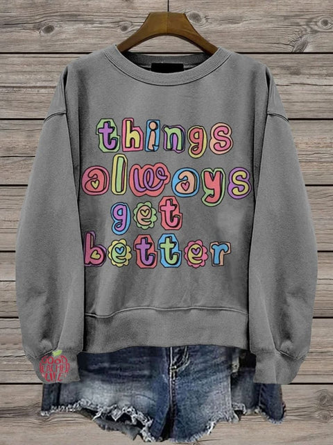 Things Always Get Better Teacher Inspiration Casual Print Sweatshirt