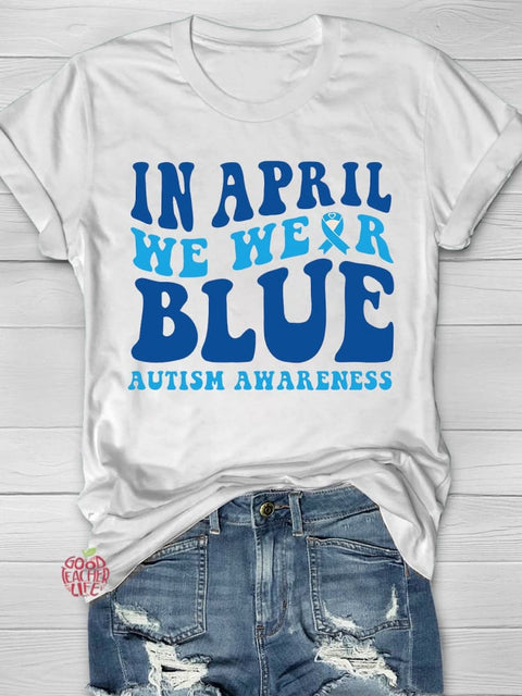 Wear Blue In April for Autism Awareness Printing T-shirt