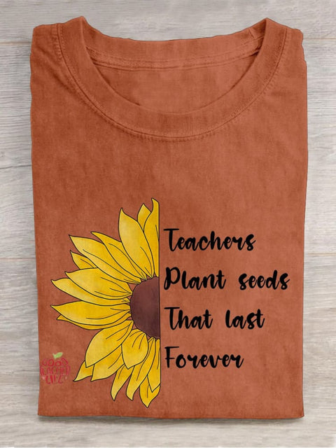 Teachers Plant Seeds That Last Forever Casual Print T-shirt