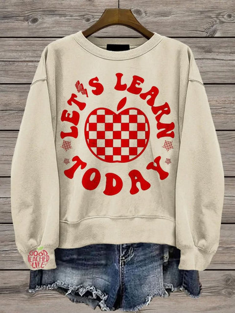 Let's Learn Today Teacher Casual  Sweatshirt