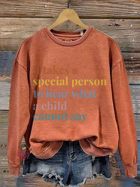 It Takes A Special Person To Hear What A Child Cannot Say Casual Print Sweatshirt