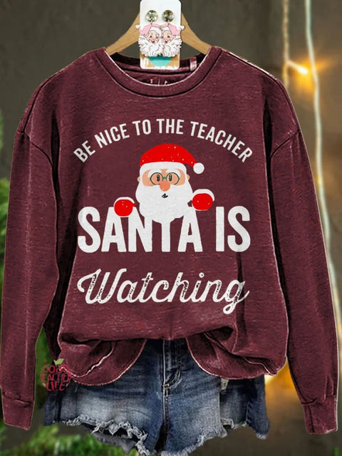 Be Nice to the Teacher Santa is Watching Christmas Casual  Sweatshirt