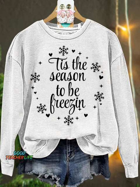 Christmas Tis The Season To Be Freezin Winter Casual  Sweatshirt