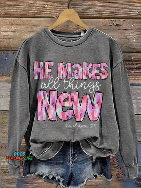 He Makes All Things New Casual Print Sweatshirt