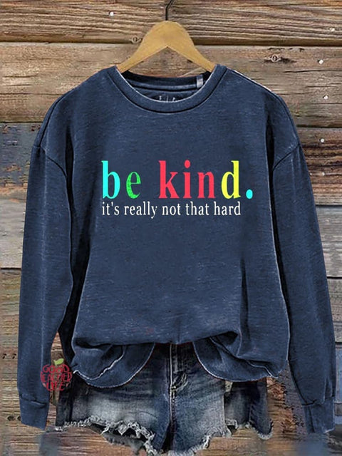 Be Kind It's Really Not That Hard Casual  Sweatshirt