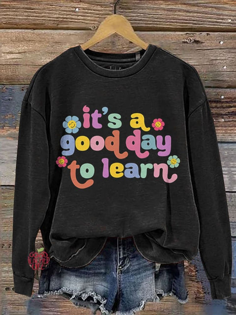 Teacher Motivational It's A Good Day To Learn Casual Print Sweatshirt