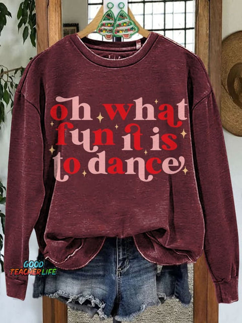 Oh What Fun It Is To Dance Christmas Dance Casual Sweatshirt