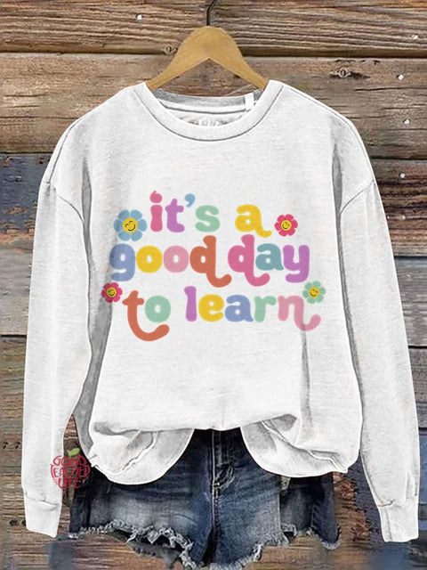 Teacher Motivational It's A Good Day To Learn Casual Print Sweatshirt