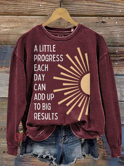 A Little Progress Each Day Can Add Up To Big Results Mental Health Casual Print Sweatshirt