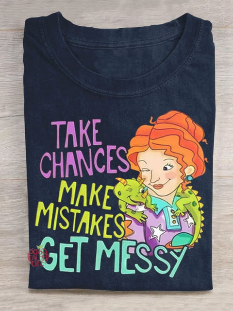 Take Chances Make Mistakes Get Messy T-shirt