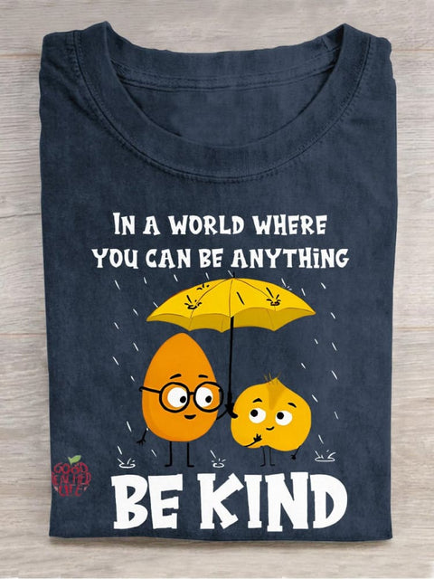 In A World Where You Can Be Anything Be Kind Casual Print T-shirt