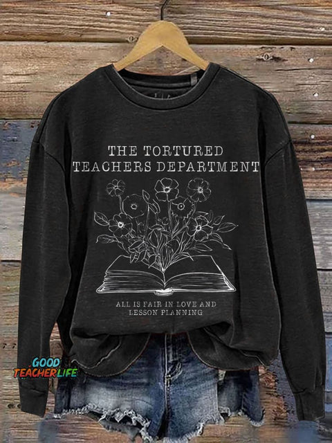 Tortured Teachers Department Teacher All Is Fair Casual Print Sweatshirt