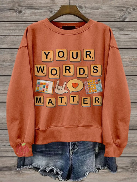 Your Words Matter Sped Neurodiversity Special Education Casual Print Sweatshirt