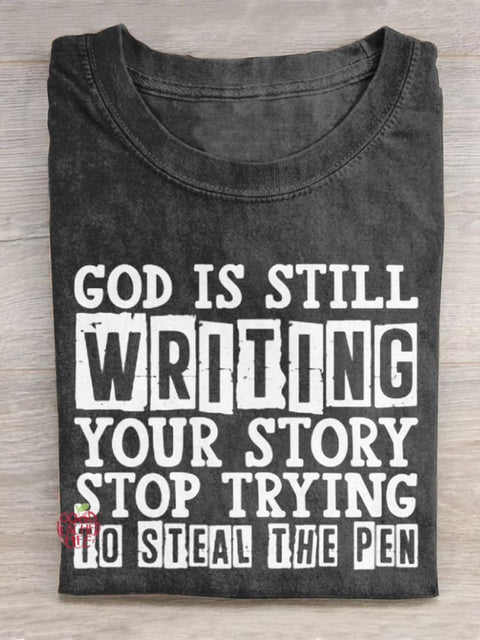 God Is Still Writing Your Story Stop Trying To Steal The Pen Casual T-Shirt