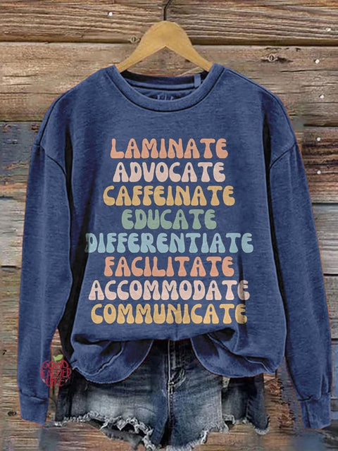 Laminate Advocate Caffeinate Educate Differentiate Facilitate Accommoate Communicate Special Education Teacher Casual Print Sweatshirt