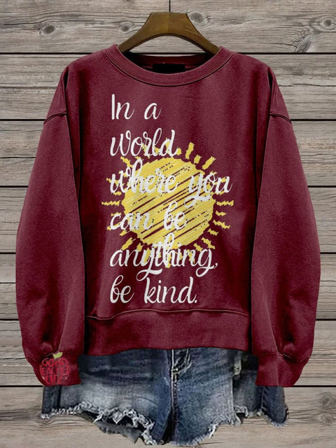 In A World Where You Can Be Anything Be Kind Teacher Casual Print Sweatshirt