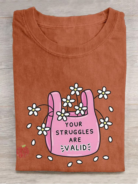 Your Struggles Are Valid Casual Print T-shirt