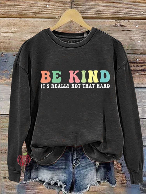 Be Kind It's Really Not That Hard  Casual  Sweatshirt