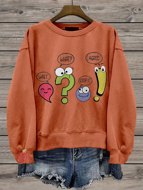 Wait What Stop It I Agree Punctuation Day Casual Print Sweatshirt