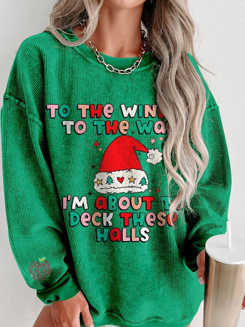 Christmas I’m About to Deck These Halls Women's  Casual Print Corduroy Sweatshirt