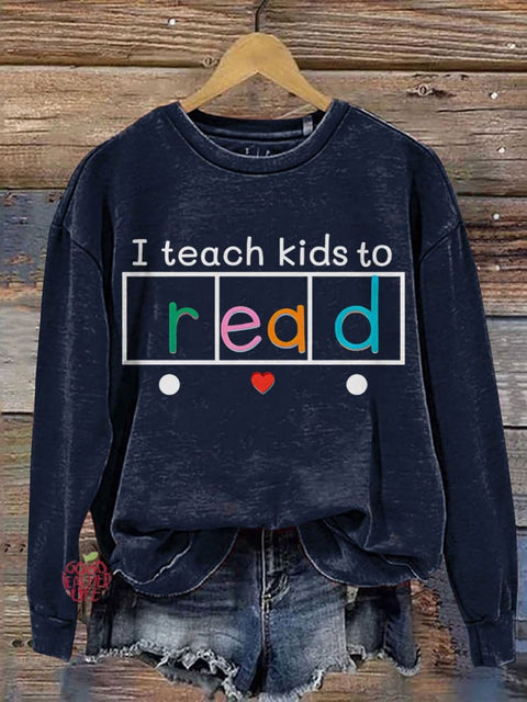 I Teach Kids To Read Funny Teacher Casual Print Sweatshirt