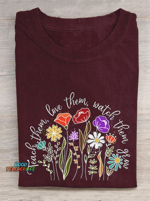 Teach Them Love Them Watch Them Grow Casual T-Shirt
