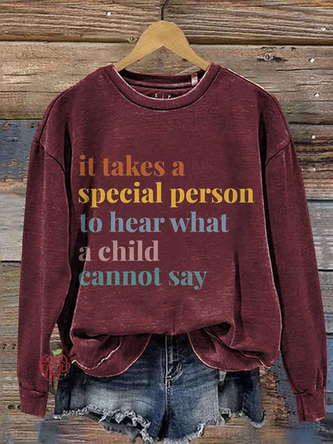 It Takes A Special Person To Hear What A Child Cannot Say Casual Print Sweatshirt