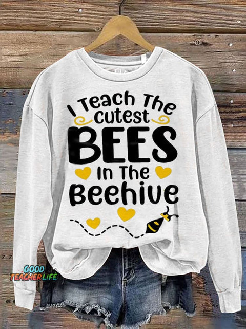I Teach The Cutest Bees In The Beehive Casual Print Sweatshirt