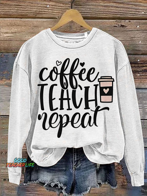 Teacher Coffee Teach Repeat Casual  Sweatshirt
