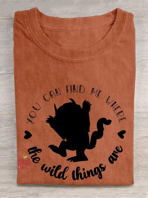 You Can Find Me Where The Wild Things Are Teacher Casual Print T-shirt