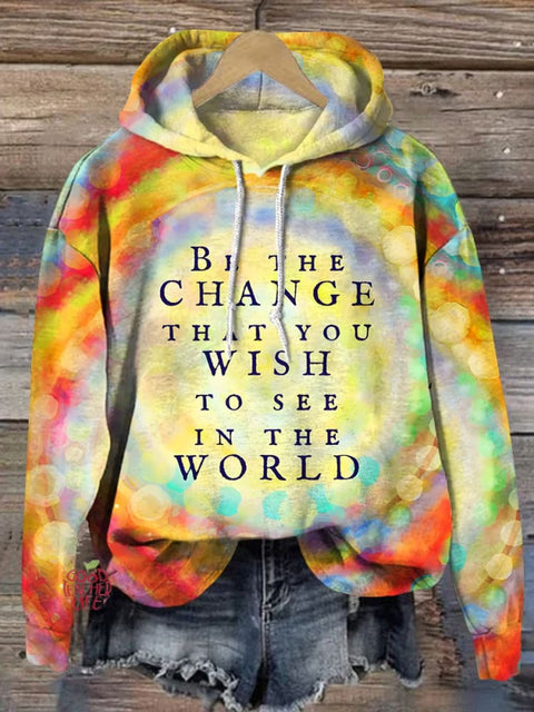 Kind Encouragement Be The Change That You Wish To See In The World Print Casual Sweatshirt