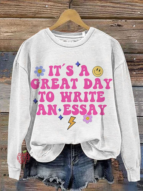 It's A Greatest Day To Write An Essay Teacher Casual Print Sweatshirt